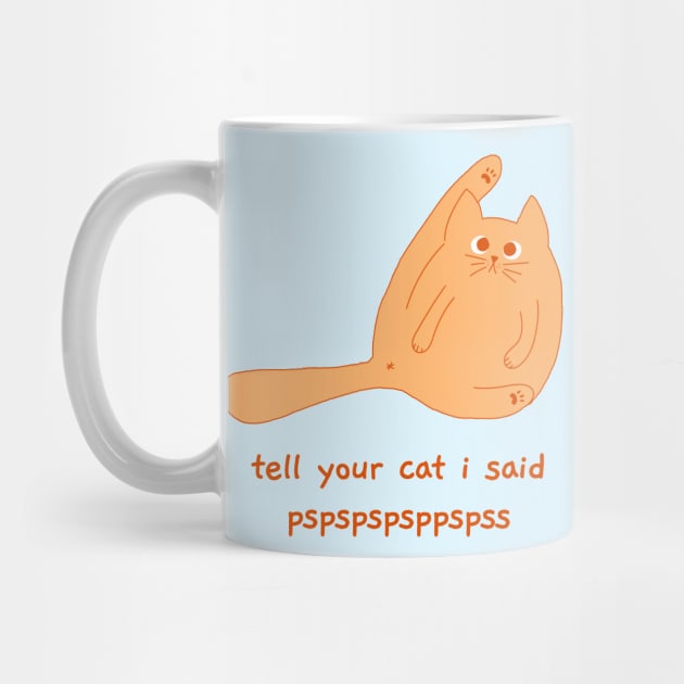 tell your cat i said pspspspsp by hunnydoll